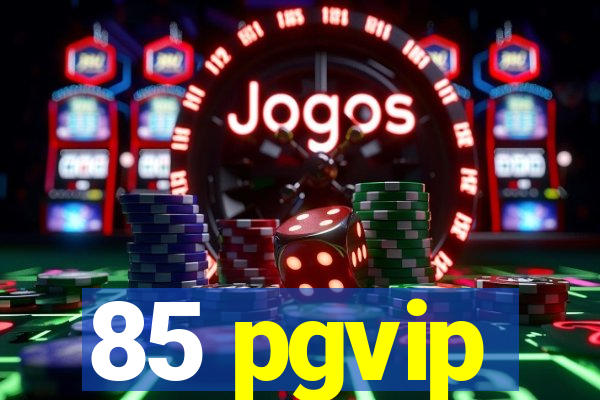 85 pgvip
